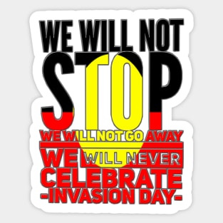 Grey ouline We will not stop we will not go away we will never celebrate Australia Day Sticker